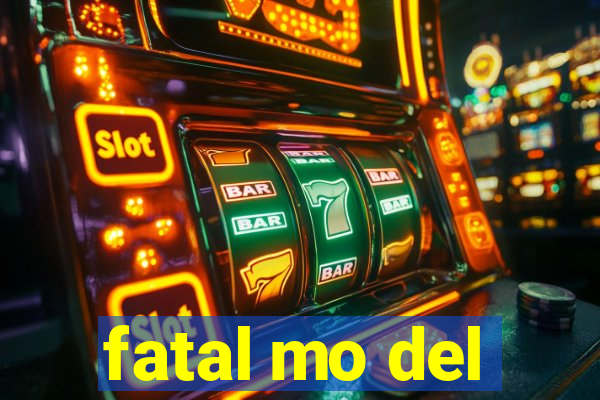 fatal mo del